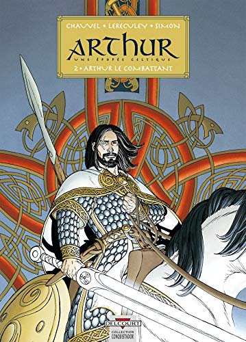 Arthur une épopée celtique : 2. arthur le combattant