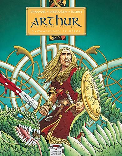 Arthur une épopée celtique : 3. gwalchmei le héros