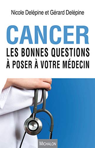 Cancer ; les bonnes questions à poser à votre médecin