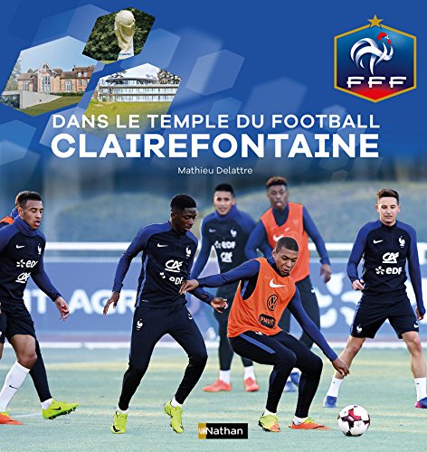 Dans le temple du football Clairefontaine - Fédération Française de Football