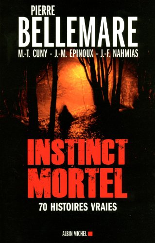 Instinct mortel, soixante-dix histoires vraies
