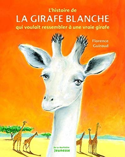 L'Histoire de la girafe blanche qui voulait ressembler à une vraie girafe