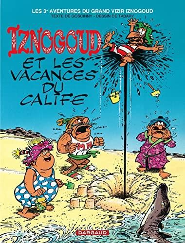 Les Aventures du grand vizir iznogoud : 3. iznogoud et les vacances du calife