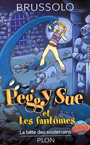 Peggy sue et  les fantômes : 6.la bête des souterrains