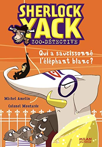Sherlock Yack, zoodétective : Qui a saucissonné l'éléphant blanc ?